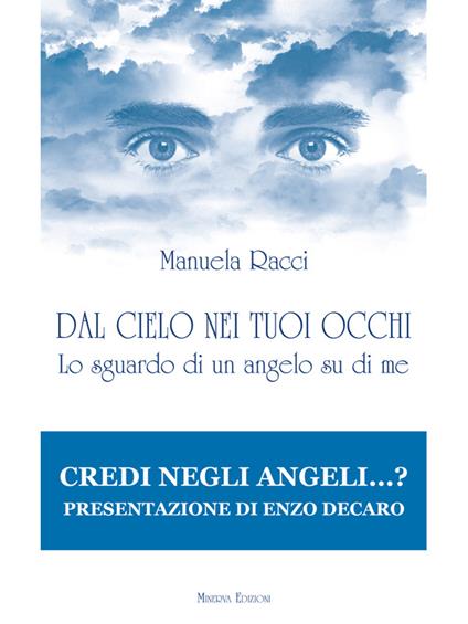 Dal cielo nei tuoi occhi. Lo sguardo di un angelo su di me - Manuela Racci - ebook