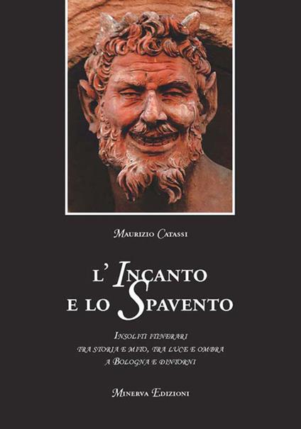 L' incanto e lo spavento. Insoliti itinerari tra storia e mito, tra luce e ombra a Bologna e dintorni - Maurizio Catassi - ebook