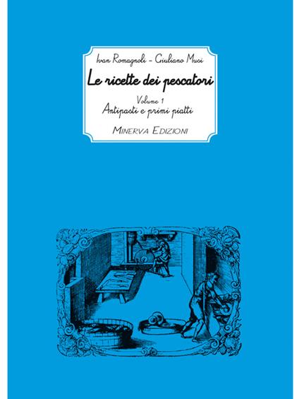 Le ricette dei pescatori. Vol. 1 - Ivan Romagnoli,G. Musi - ebook