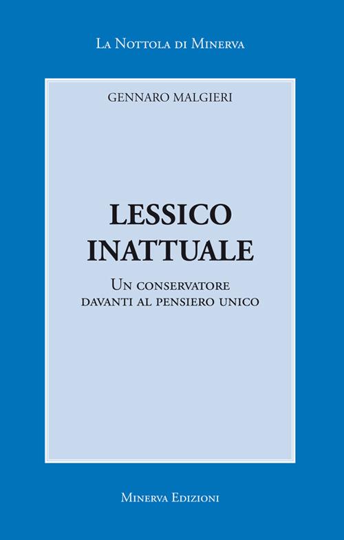 Lessico inattuale. Un conservatore davanti al pensiero unico - Gennaro Malgieri - ebook