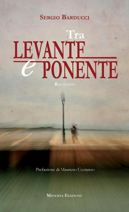 Tra Levante e Ponente - Sergio Barducci - ebook