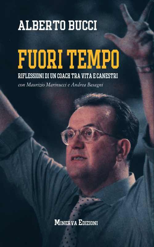 Fuori tempo. Riflessioni di un coach tra vita e canestri - Alberto Bucci - copertina