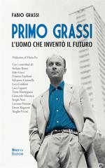 Primo Grassi. L'uomo che inventò il futuro