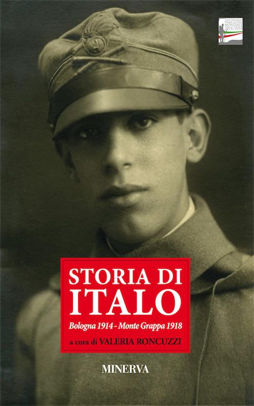 Storia di Italo. Bologna 1914-Monte Grappa 1918 - copertina