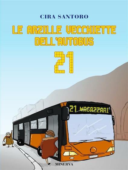 Le arzille vecchiette dell'autobus 21 - Cira Santoro - ebook