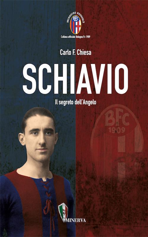 Schiavio. Il segreto dell'Angelo - Carlo Felice Chiesa - copertina