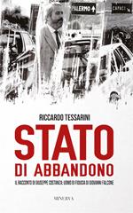 Stato di abbandono. Il racconto di Giuseppe Costanza: uomo di fiducia di Giovanni Falcone