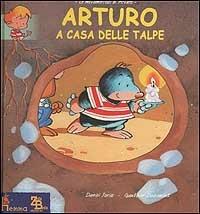 Arturo a casa delle talpe - Daniel Joris,Gauthier Dosimont - copertina