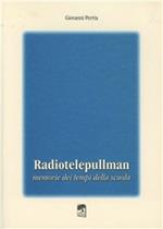 Radiotelepullman. Memorie dei tempi di scuola