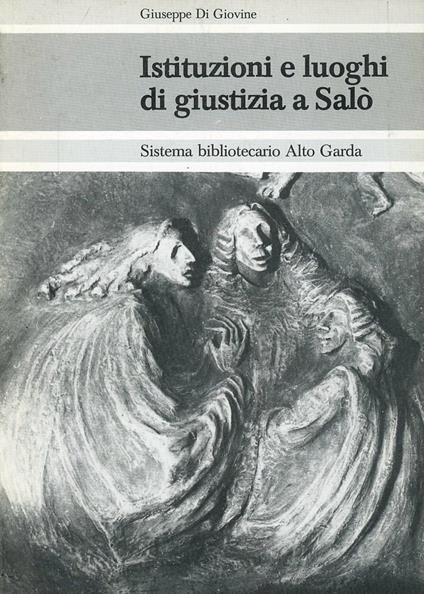 Istituzioni e luoghi di giustizia a Salò - Giuseppe Di Giovine - copertina