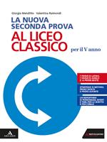 La nuova seconda prova al liceo classico per il 5° anno. Con e-book. Con espansione online