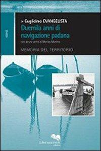 Duemila anni di navigazione padana. Memoria del territorio - Guglielmo Evangelista,M. Monica Martino - copertina