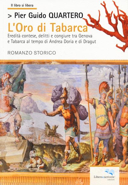 L'oro di Tabarca. Eredità contese, delitti e congiure tra Genova e Tabarca al tempo di Andrea Doria e di Dragut - Pier Guido Quartero - copertina