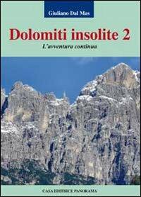 Dolomiti insolite. Vol. 2: L'avventura continua. - Giuliano Dal Mas - copertina