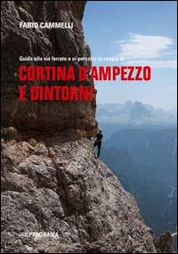 Cortina d'Ampezzo e dintorni. Guida alle vie ferrate e ai percorsi in cengia - Fabio Cammelli - copertina