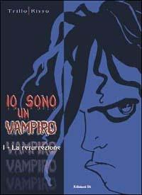 La resurrezione. Io sono un vampiro. Vol. 1 - Carlos Trillo,Eduardo Risso - copertina