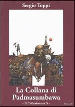 Il collezionista. Vol. 5: collana di Padmasumbawa, La.