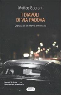 I diavoli di via Padova. Cronaca di un inferno annunciato - Matteo Speroni - copertina