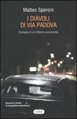 I diavoli di via Padova. Cronaca di un inferno annunciato