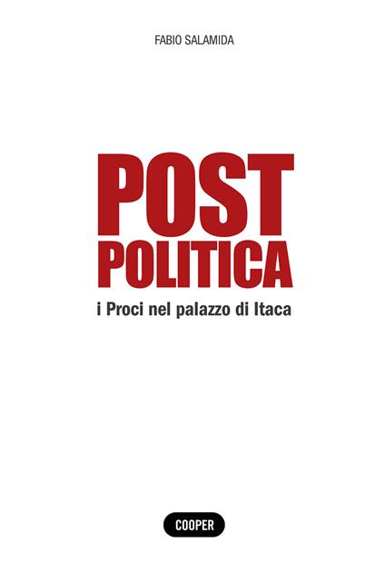 Post politica. I Proci nel palazzo di Itaca - Fabio Salamida - copertina