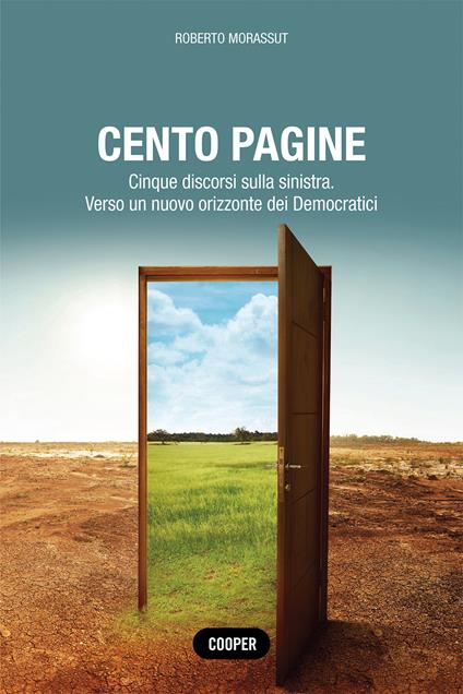 Cento pagine. Cinque discorsi sulla sinistra. Verso un nuovo orizzonte dei Democratici - Roberto Morassut - copertina