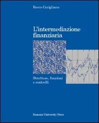 L' intermediazione finanziaria. Strutture, funzioni e controlli - Rocco Corigliano - copertina