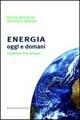 Energia oggi e domani. Prospettive, sfide, speranze