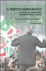 Il Partito Democratico. Elezione del segretario, organizzazione e potere