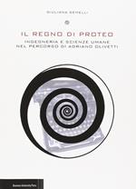 Il regno di Proteo. Ingegneria e scienze umane nel percorso di Adriano Olivetti