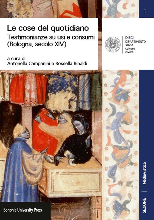 Le cose del quotidiano. Testimonianze su usi e costumi (Bologna, secolo XIV) - Antonella Campanini,Rossella Rinaldi - copertina