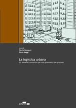 La logistica urbana. Gli elementi conoscitivi per una governance del progetto