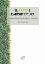 Il prato e l'architettura. Architettura e tecnica del verde verticale per le costruzioni