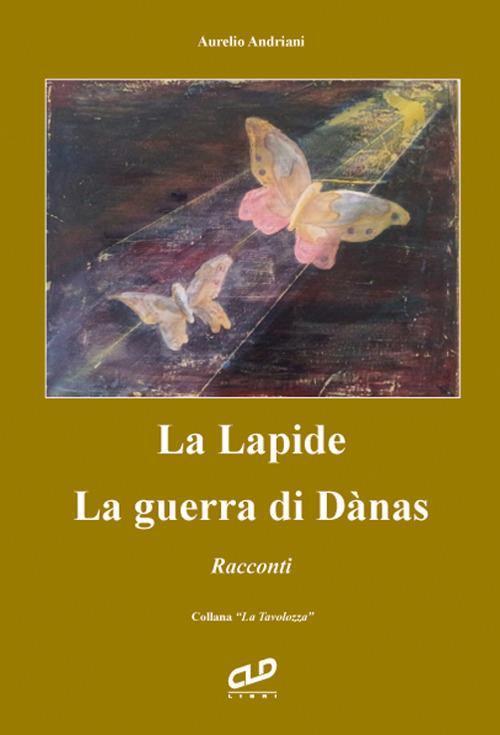 La lapide. La guerra di Dànas - Aurelio Andriani - copertina