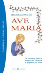 Ave Maria. Un commento biblico e teologico alla preghiera più amata