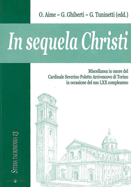 In sequela Christi. Miscellanea in onore del Cardinale Severino Poletto Arcivescovo di Torino in occasione del suo LXX compleanno - copertina