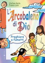 L'arcobaleno di Dio. Preghiere a fumetti