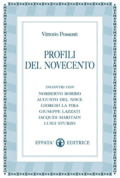 Profili del Novecento. Incontri con Roberto Bobbio, Augusto Del Noce, Giorgio La Pira, Giuseppe Lazzati, Jacques Maritain, Luigi Sturzo - Vittorio Possenti - copertina