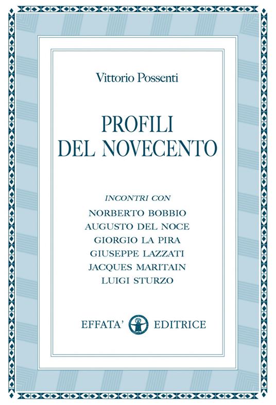 Profili del Novecento. Incontri con Roberto Bobbio, Augusto Del Noce, Giorgio La Pira, Giuseppe Lazzati, Jacques Maritain, Luigi Sturzo - Vittorio Possenti - copertina