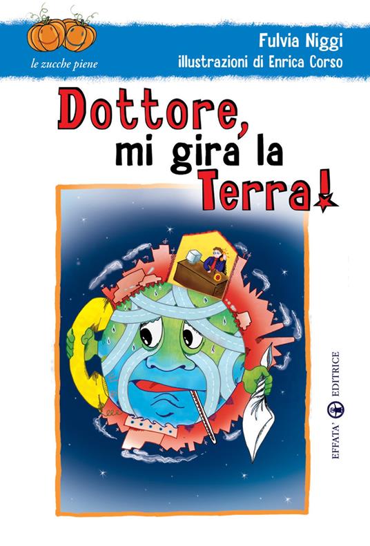 Dottore, mi gira la terra! Ediz. illustrata - Fulvia Niggi - copertina