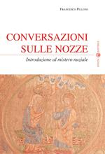 Conversazioni sulle nozze. Introduzione al mistero nuziale