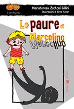 Le paure di Marcolino. Ediz. illustrata