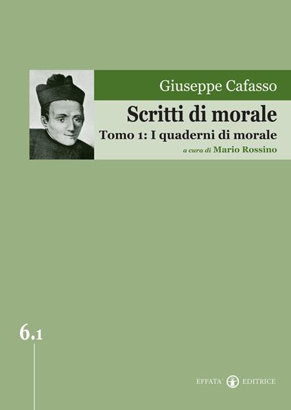 Scritti di morale. Vol. 1: I quaderni di morale - Giuseppe Cafasso - copertina