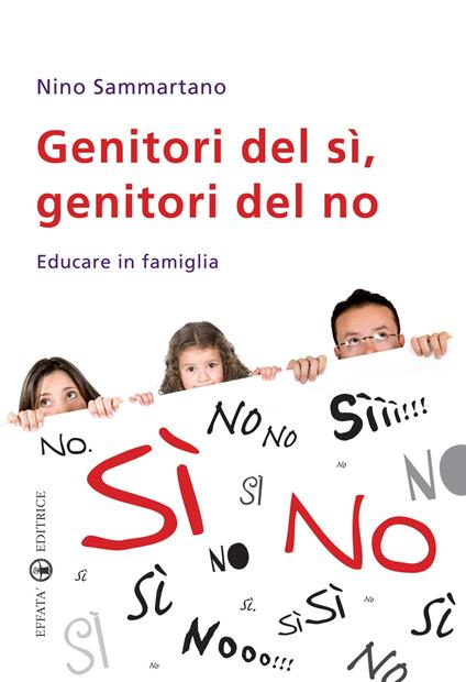 Genitori del sì, genitori del no. Educare in famiglia - Nino Sammartano - copertina