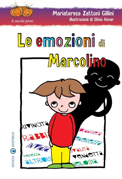 Le emozioni di Marcolino. Ediz. illustrata - Mariateresa Zattoni Gillini,Silvia Aimar - copertina
