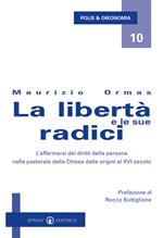 La libertà e le sue radici. L'affermarsi dei diritti della persona nella pastorale della Chiesa dalle origini al XVI secolo