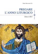 Pregare l'anno liturgico. Anno A B C