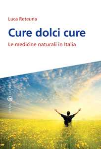 Image of Cure dolci cure. Le medicine naturali in Italia