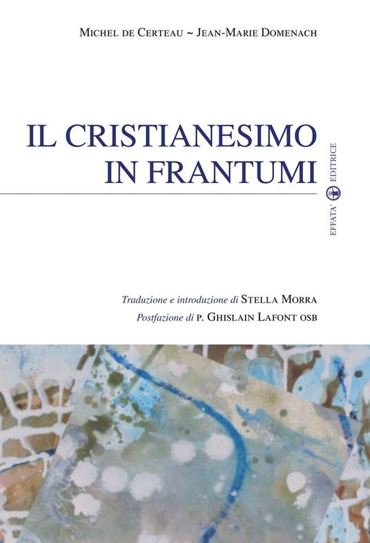 Il Cristianesimo in frantumi - Michel de Certeau,Jean-Marie Domenach - copertina