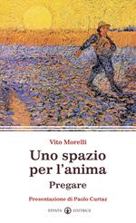 Uno spazio per l'anima. Pregare