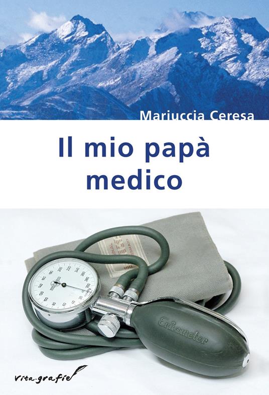 Il mio papà medico - Mariuccia Ceresa - copertina